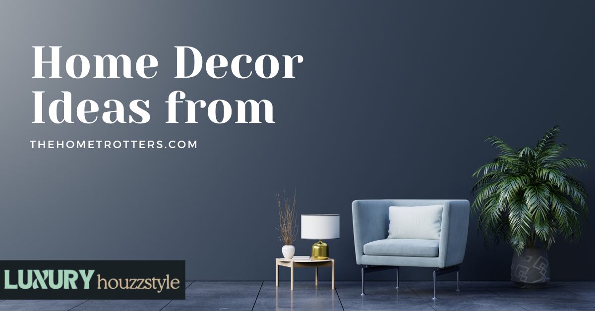 Home Decor Ideas from TheHomeTrotters.com